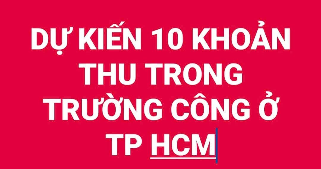 DỰ KIẾN 10 KHOẢN THU TRONG TRƯỜNG CÔNG Ở TP HCM