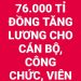 BỐ TRÍ HƠN 76.000 TỈ ĐỒNG TĂNG LƯƠNG CHO CÁN BỘ, CÔNG CHỨC, VIÊN CHỨC