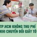 TP.HCM KHÔNG THU PHÍ KHI CHUYỂN ĐỔI GIẤY TỜ