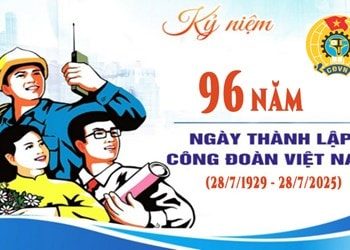 🌻🌻🌻KỶ NIỆM 96 NĂM NGÀY THÀNH LẬP CÔNG ĐOÀN VIỆT NAM (28/7/1929 – 28/7/2025)
