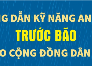 ⚠️HƯỚNG DẪN KỸ NĂNG AN TOÀN TRƯỚC, TRONG VÀ SAU BÃO CHO CỘNG ĐỒNG DÂN CƯ