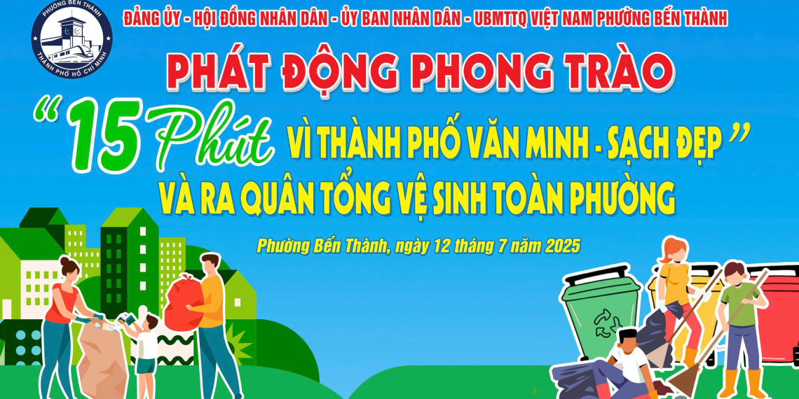 PHƯỜNG BẾN THÀNH PHÁT ĐỘNG PHONG TRÀO “15 PHÚT VÌ THÀNH PHỐ VĂN MINH SẠCH ĐẸP” VÀ RA QUÂN TỔNG VỆ SINH TOÀN PHƯỜNG CHÀO MỪNG ĐẠI HỘI ĐẠI BIỂU ĐẢNG BỘ PHƯỜNG LẦN THỨ I, NHIỆM KỲ 2025 – 2030