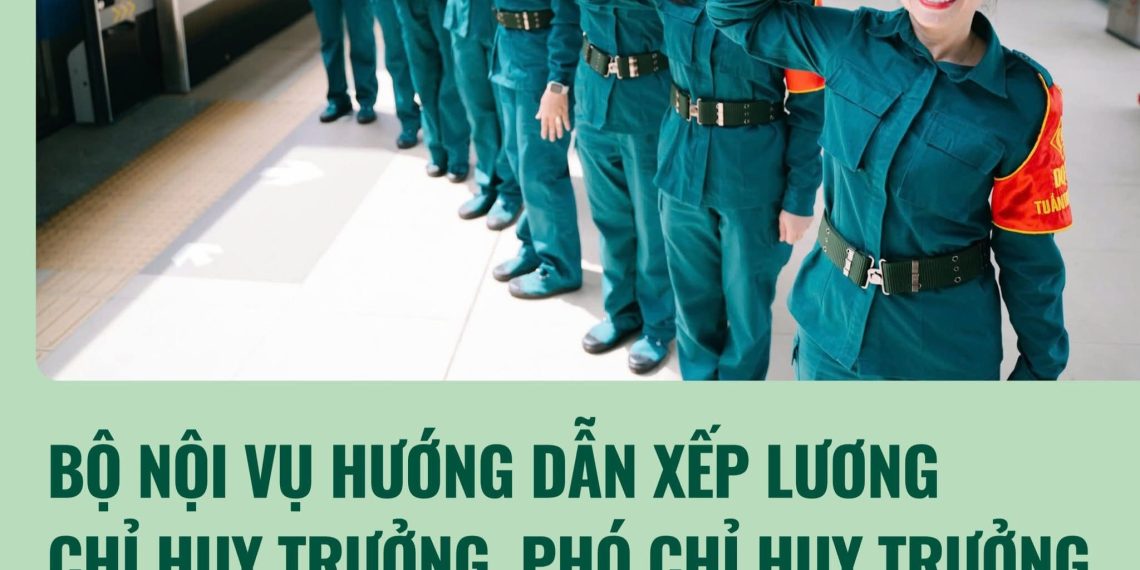 BỘ NỘI VỤ HƯỚNG DẪN XẾP LƯƠNG CHỈ HUY TRƯỞNG, PHÓ CHỈ HUY TRƯỞNG, TRỢ LÝ BAN CHỈ HUY QUÂN SỰ CẤP XÃ