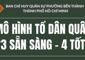 MÔ HÌNH TỔ DÂN QUÂN “3 SẴN SÀNG – 4 TỐT” CỦA BAN CHỈ HUY QUÂN SỰ PHƯỜNG BẾN THÀNH