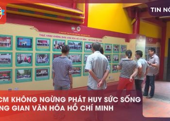 TP.HCM KHÔNG NGỪNG PHÁT HUY SỨC SỐNG KHÔNG GIAN VĂN HÓA HỒ CHÍ MINH