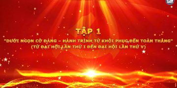 PHIM TƯ LIỆU “DẤU ẤN CÁC KỲ ĐẠI HỘI TOÀN QUỐC CỦA ĐẢNG CỘNG SẢN VIỆT NAM”