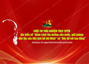 CUỘC THI TRẮC NGHIỆM TRỰC TUYẾN TÌM HIỂU VỀ “HÀNH TRÌNH TÌM ĐƯỜNG CỨU NƯỚC, GIẢI PHÓNG DÂN TỘC CỦA CHỦ TỊCH HỒ CHÍ MINH” VÀ “BÁC HỒ VỚI CAO BẰNG”