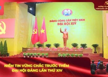 NIỀM TIN VỮNG CHẮC TRƯỚC THỀM ĐẠI HỘI ĐẢNG LẦN THỨ XIV