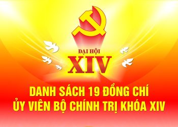 DANH SÁCH 19 ĐỒNG CHÍ ỦY VIÊN BỘ CHÍNH TRỊ KHOÁ XIV