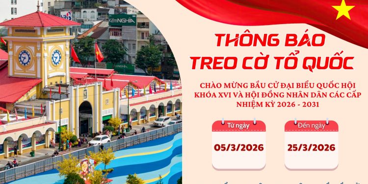 PHƯỜNG BẾN THÀNH THÔNG BÁO VỀ VIỆC TREO CỜ TỔ QUỐC CHÀO MỪNG BẦU CỬ ĐẠI BIỂU QUỐC HỘI KHÓA XVI VÀ ĐẠI BIỂU HỘI ĐỒNG NHÂN DÂN CÁC CẤP NHIỆM KỲ 2026 – 2031