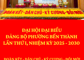 NGHỊ QUYẾT ĐẠI HỘI ĐẠI BIỂU ĐẢNG BỘ PHƯỜNG BẾN THÀNH LẦN THỨ I, NHIỆM KỲ 2025 – 2030