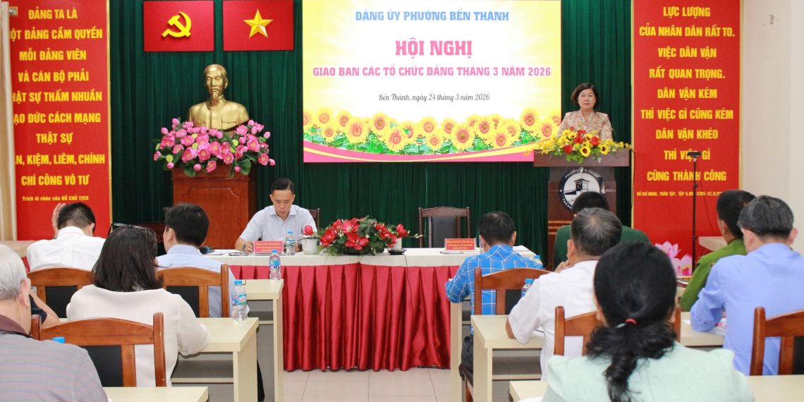 PHƯỜNG BẾN THÀNH GIAO BAN CÁC TỔ CHỨC ĐẢNG QUÝ I NĂM 2026