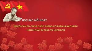 HỌC BÁC MỖI NGÀY: NGƯỜI CÁN BỘ CÔNG CHỨC KHÔNG CÓ PHẬN SỰ NÀO KHÁC NGOÀI PHẬN SỰ PHỤC VỤ NHÂN DÂN