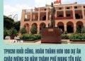 TPHCM KHỞI CÔNG, HOÀN THÀNH HƠN 100 DỰ ÁN CHÀO MỪNG 50 NĂM THÀNH PHỐ MANG TÊN BÁC
