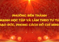 PHƯỜNG BẾN THÀNH ĐẨY MẠNH HỌC TẬP VÀ LÀM THEO TƯ TƯỞNG, ĐẠO ĐỨC, PHONG CÁCH HỒ CHÍ MINH
