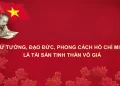 HỌC BÁC MỖI NGÀY: TƯ TƯỞNG, ĐẠO ĐỨC, PHONG CÁCH HỒ CHÍ MINH LÀ TÀI SẢN TINH THẦN VÔ GIÁ