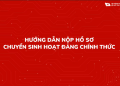 HƯỚNG DẪN NỘP HỒ SƠ CHUYỂN SINH HOẠT ĐẢNG CHÍNH THỨC