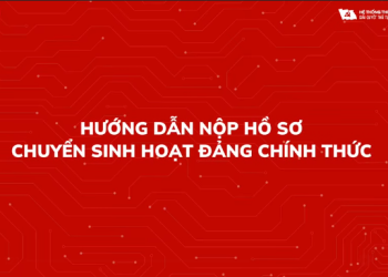 HƯỚNG DẪN NỘP HỒ SƠ CHUYỂN SINH HOẠT ĐẢNG CHÍNH THỨC