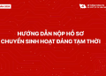 HƯỚNG DẪN NỘP HỒ SƠ CHUYỂN SINH HOẠT ĐẢNG TẠM THỜI