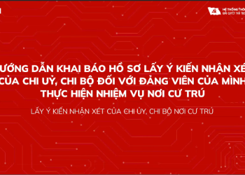 Hướng dẫn nộp hồ sơ dịch vụ công lấy ý kiến nhận xét của chi ủy, chi bộ đối với đảng viên của mình thực hiện