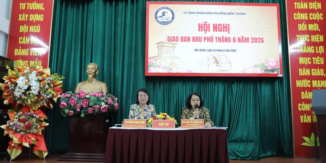 PHƯỜNG BẾN THÀNH TỔ CHỨC HỘI NGHỊ NHÂN DÂN VÀ GIAO BAN VỚI KHU PHỐ THÁNG 6 NĂM 2026