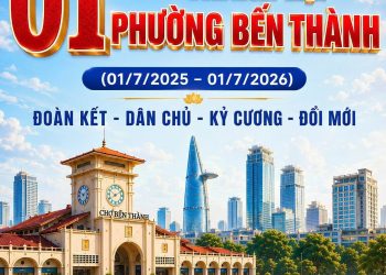 KỶ NIỆM 01 NĂM THÀNH LẬP PHƯỜNG BẾN THÀNH (01/7/2025 – 01/7/2026)