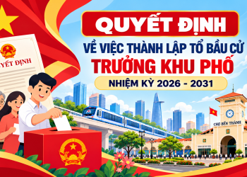 QUYẾT ĐỊNH VỀ VIỆC THÀNH LẬP TỔ BẦU CỬ TRƯỞNG KHU PHỐ 1, PHƯỜNG BẾN THÀNH, NHIỆM KỲ 2026 – 2031